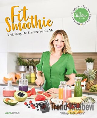 Fit Smoothie - Gamze Şanlı Ak - Alfa Yayınları - Fiyatı - Yorumları - 