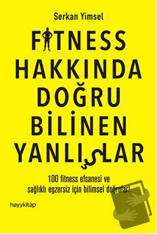 Fitness Hakkında Doğru Bilinen Yanlışlar - Serkan Yimsel - Hayykitap -