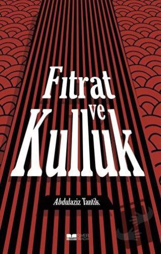 Fıtrat Ve Kulluk - Abdulaziz Tantik - Siyer Yayınları - Fiyatı - Yorum