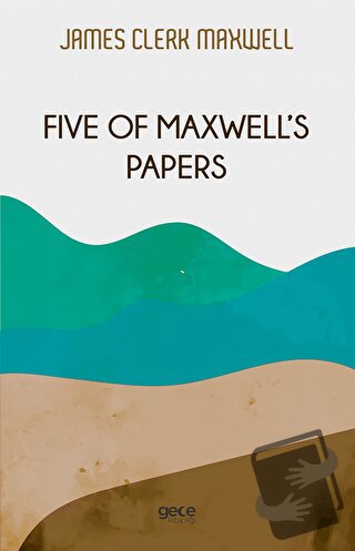 Five of Maxwell's Papers - James Clerk Maxwell - Gece Kitaplığı - Fiya