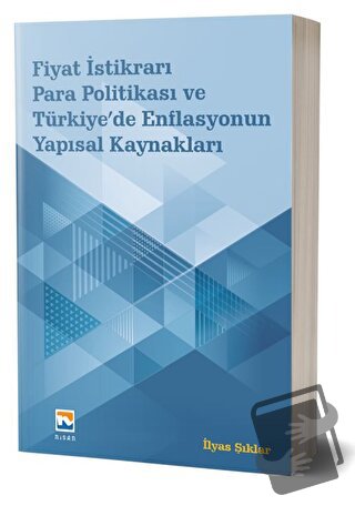 Fiyat İstikrarı, Para Politikası ve Türkiye’de Enflasyonun Yapısal Kay