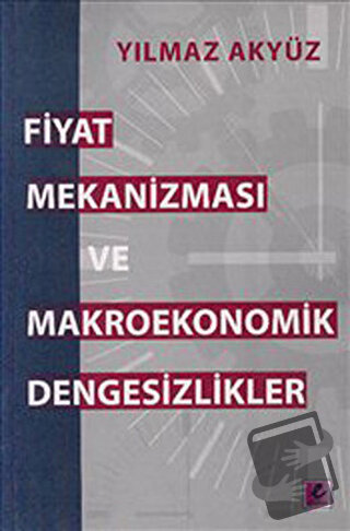 Fiyat Mekanizması ve Makroekonomik Dengesizlikler - Yılmaz Akyüz - Efi