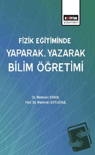 Fizik Eğitiminde Yaparak, Yazarak Bilim Öğretimi - Kolektif - Eğitim Y