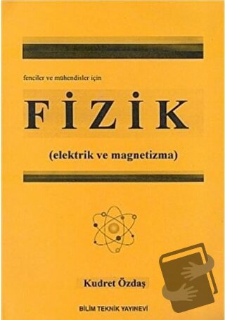 Fizik (Elektrik ve Magnetizma) Fenciler ve Mühendisler İçin - Kudret Ö