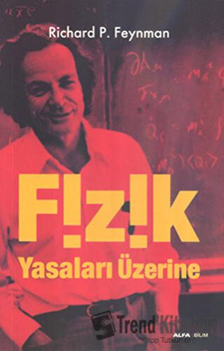 Fizik Yasaları Üzerine - Richard P. Feynman - Alfa Yayınları - Fiyatı 