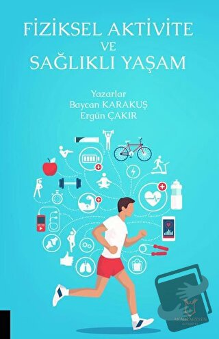 Fiziksel Aktivite ve Sağlıklı Yaşam - Baycan Karakuş - Akademisyen Kit