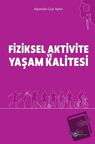 Fiziksel Aktivite ve Yaşam Kalitesi - Alparslan Gazi Aykın - Okur Akad