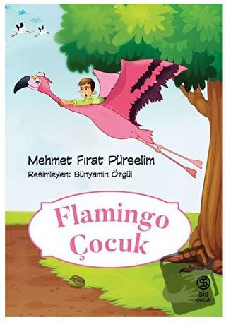 Flamingo Çocuk - Mehmet Fırat Pürselim - Sia Kitap - Fiyatı - Yorumlar