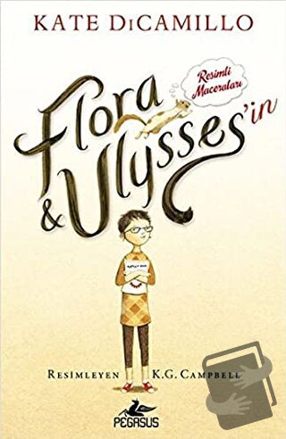 Flora ve Ulysses'in Resimli Maceraları (Ciltli) - Kate DiCamillo - Peg