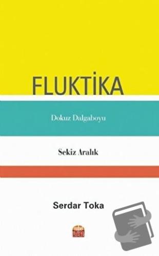 Fluktika - Dokuz Dalgaboyu - Sekiz Aralık - Serdar Toka - Nobel Bilims