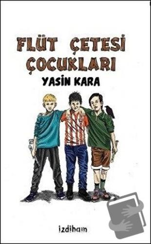 Flüt Çetesi Çocukları - Yasin Kara - İzdiham - Fiyatı - Yorumları - Sa