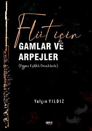 Flüt için Gamlar ve Arpejler (Piyano Eşlikli Örneklerle) - Yalçın Yıld