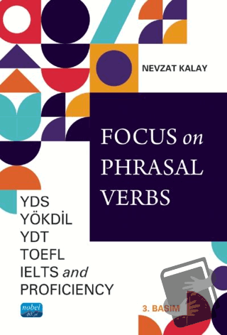 Focus on Phrasal Verbs - YDS, YÖKDİL, YDT, TOEFL, IELTS, AND Proficien