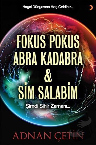 Fokus Pokus Abra Kadabra ve Sim Salabim - Adnan Çetin - Cinius Yayınla