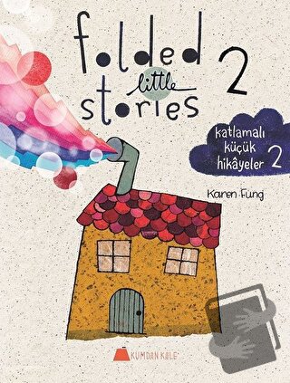 Folded Little Stories 2 – Katlamalı Küçük Hikayeler 2 - Karen Fung - K