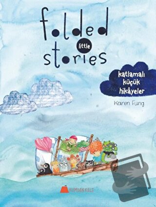 Folded Little Stories - Katlamalı Küçük Hikayeler - Karen Fung - Kumda