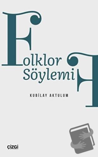 Folklor Söylemi - Kubilay Aktulum - Çizgi Kitabevi Yayınları - Fiyatı 