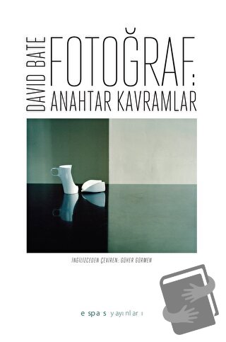 Fotoğraf: Anahtar Kavramlar - David Bate - Espas Kuram Sanat Yayınları