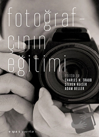 Fotoğrafçının Eğitimi - Steven Heller - Espas Kuram Sanat Yayınları - 