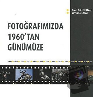 Fotoğrafımızda 1960'tan Günümüze - Güler Ertan - Alternatif Yayıncılık