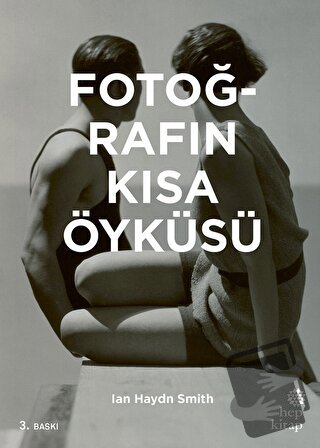 Fotoğrafın Kısa Öyküsü (Ciltli) - Ian Haydn Smith - Hep Kitap - Fiyatı