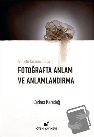 Fotoğrafta Anlam ve Anlamlandırma (Ciltli) - Çerkes Karadağ - Öteki Ya