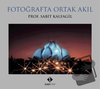 Fotoğrafta Ortak Akıl - Sabit Kalfagil - İlke Kitap - Fiyatı - Yorumla