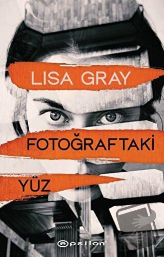 Fotoğraftaki Yüz - Lisa Gray - Epsilon Yayınevi - Fiyatı - Yorumları -