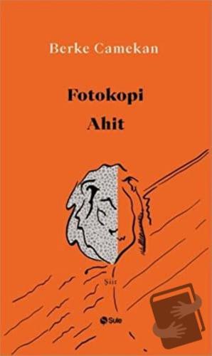 Fotokopi Ahit - Berke Camekan - Şule Yayınları - Fiyatı - Yorumları - 