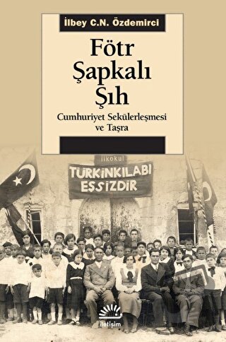 Fötr Şapkalı Şıh - İlbey C.N. Özdemirci - İletişim Yayınevi - Fiyatı -