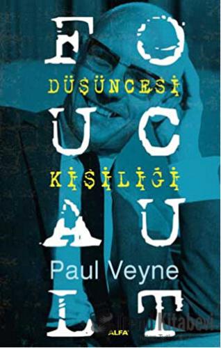 Foucault Düşüncesi Kişiliği - Paul Veyne - Alfa Yayınları - Fiyatı - Y