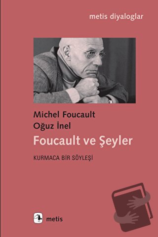 Foucault ve Şeyler - Michel Foucault - Metis Yayınları - Fiyatı - Yoru