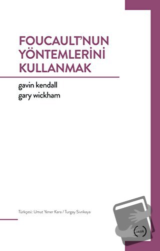 Foucault'nun Yöntemlerini Kullanmak - Gary Wichham - Islık Yayınları -