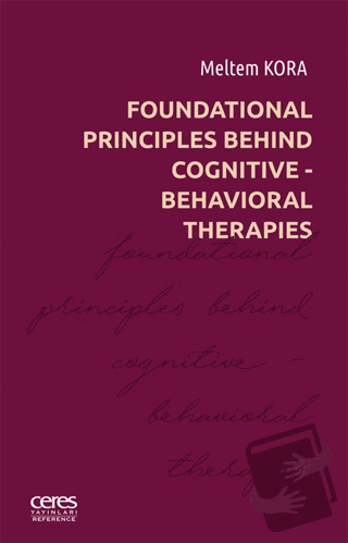 Foundational Principles Behind Cognitive- Behavioral Therapies - Melte