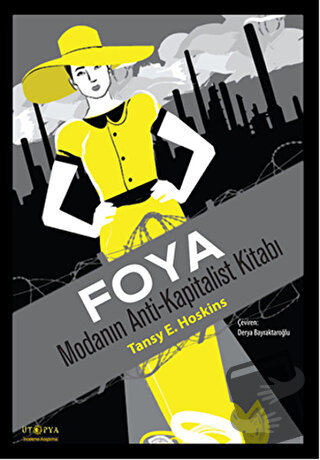 Foya : Modanın Anti-Kapitalist Kitabı - Tansy E. Hoskins - Ütopya Yayı