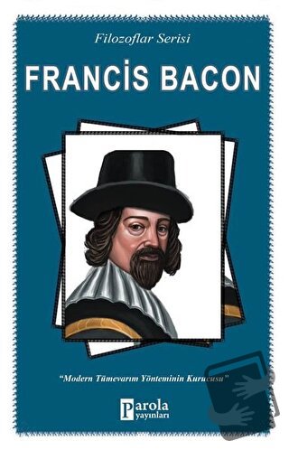 Francis Bacon (Filozoflar Serisi) - Turan Tektaş - Parola Yayınları - 