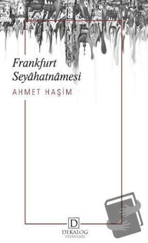 Frankfurt Seyahatnamesi - Ahmet Haşim - Dekalog Yayınları - Fiyatı - Y