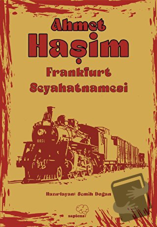 Frankfurt Seyahatnamesi - Ahmet Haşim - Sapiens Yayınları - Fiyatı - Y