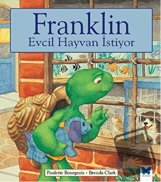 Franklin Evcil Hayvan İstiyor - Paulette Bourgeois - Mavi Kelebek Yayı