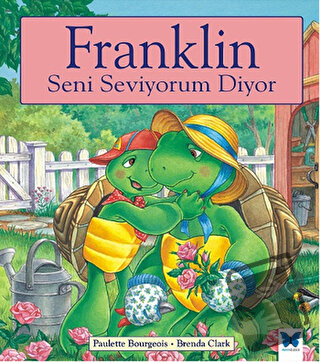 Franklin Seni Seviyorum Diyor - Paulette Bourgeois - Mavi Kelebek Yayı