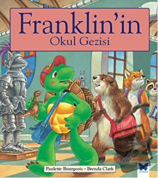 Franklin'in Okul Gezisi - Paulette Bourgeois - Mavi Kelebek Yayınları 