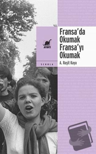 Fransa’da Okumak, Fransa’yı Okumak - A. Raşit Kaya - Ayrıntı Yayınları