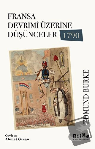 Fransa Devrimi Üzerine Düşünceler 1790 - Edmund Burke - Bilge Kültür S