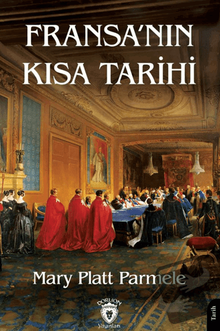 Fransa’nın Kısa Tarihi - Mary Platt Parmele - Dorlion Yayınları - Fiya