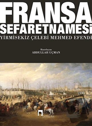 Fransa Sefaretnamesi - Yirmisekiz Çelebi Mehmed Efendi - Dergah Yayınl