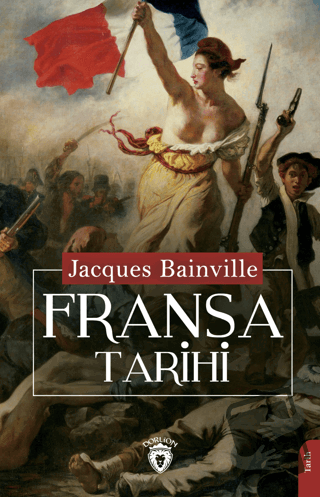 Fransa Tarihi - Jacques Bainville - Dorlion Yayınları - Fiyatı - Yorum