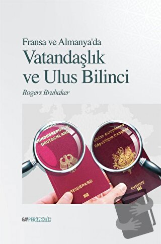 Fransa Ve Almanya’da Vatandaşlık ve Ulus Bilinci - Rogers Brubaker - G