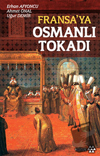 Fransa’ya Osmanlı Tokadı - Ahmet Önal - Yeditepe Yayınevi - Fiyatı - Y