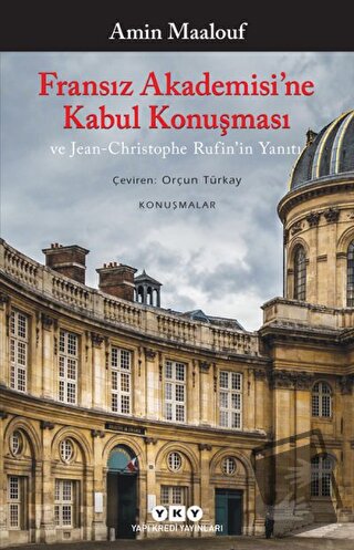 Fransız Akademisi’ne Kabul Konuşması ve Jean-Christophe Rufin’in Yanıt