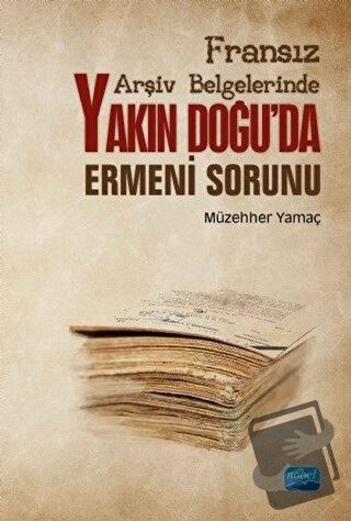 Fransız Arşiv Belgelerinde Yakın Doğu'da Ermeni Sorunu - Müzehher Yama